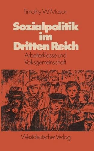 Sozialpolitik im Dritten Reich: Arbeiterklasse und Volksgemeinschaft (German Edition)