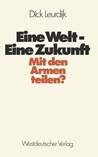 Eine Welt — Eine Zukunft Mit den Armen teilen?