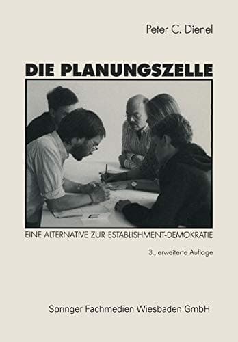 Die Planungszelle: Der Bürger plant seine Umwelt. Eine Alternative zur Establishment-Demokratie (German Edition)