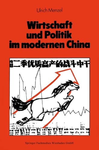 Wirtschaft und Politik im modernen China Eine Sozial- und Wirtschaftsgeschichte von 1842 bis nach Maos Tod