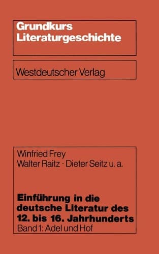 Einführung in die deutsche Literatur des 12. bis 16. Jahrhunderts Adel und Hof — 12./13. Jahrhundert