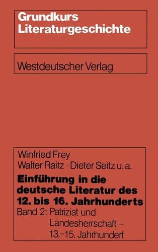Einführung in die deutsche Literatur des 12. bis 16. Jahrhunderts Patriziat und Landesherrschaft - 13.–15. Jahrhundert