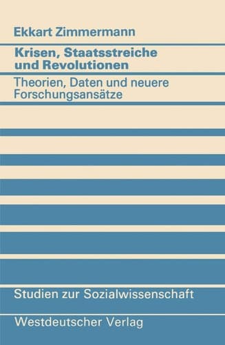Krisen, Staatsstreiche und Revolutionen Theorien, Daten und neuere Forschungsansätze