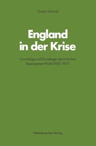 England in der Krise: Grundzüge und Grundlagen der britischen Appeasement-Politik (1930–1937) (Schriften des Zentralinstituts für sozialwiss. Forschung der FU Berlin) (German Edition)