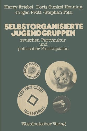 Selbstorganisierte Jugendgruppen zwischen Partykultur und politischer Partizipation: am Beispiel von Jugendzentren und Fu?ball-Fanclubs (German Edition)