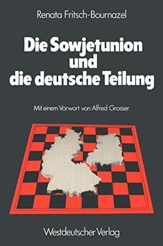 Die Sowjetunion und die deutsche Teilung: Die sowjetische Deutschlandpolitik 1945–1979 (German Edition)