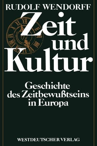 Zeit und Kultur: Geschichte des Zeitbewußtseins in Europa (German Edition)