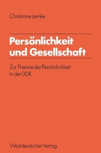 Persönlichkeit und Gesellschaft: Zur Theorie der Persönlichkeit in der DDR (Schriften des Zentralinstituts für sozialwiss. Forschung der FU Berlin, 33) (German Edition)