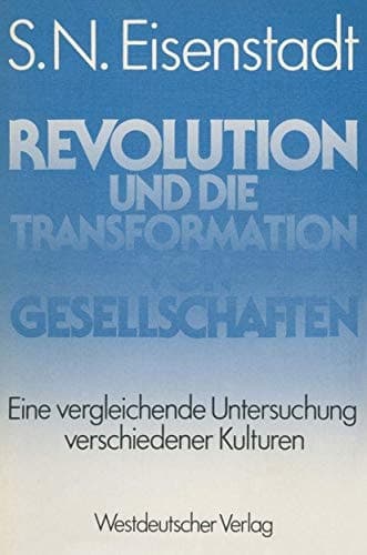 Revolution und die Transformation von Gesellschaften Eine vergleichende Untersuchung verschiedener Kulturen