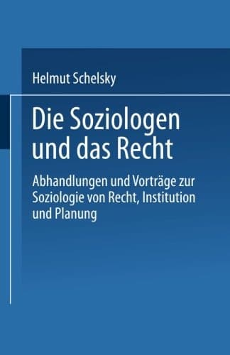 Die Soziologen und das Recht: Abhandlungen und Vorträge zur Soziologie von Recht, Institution und Planung (German Edition)