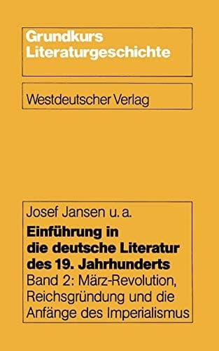 Einführung in die deutsche Literatur des 19. Jahrhunderts Band 2: März-Revolution, Reichsgründung und die Anfänge des Imperialismus