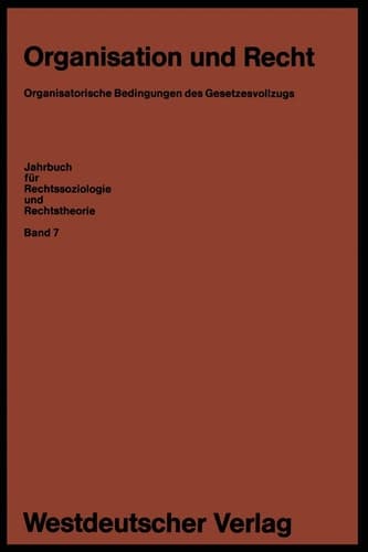 Organisation und Recht Organisatorische Bedingungen des Gesetzesvollzugs