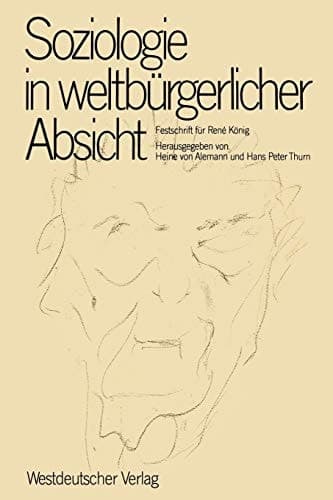 Soziologie in weltbürgerlicher Absicht: Festschrift für René König zum 75. Geburtstag (German Edition)
