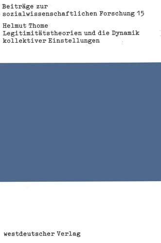 Legitimitätstheorien und die Dynamik kollektiver Einstellungen: Probleme der Verknüpfung von Theorie und Empirie (Beiträge zur sozialwissenschaftlichen Forschung, 15) (German Edition)
