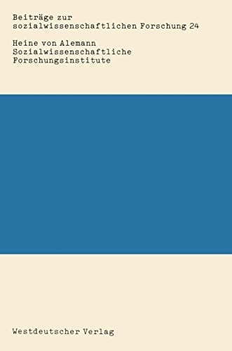 Sozialwissenschaftliche Forschungsinstitute: Personalstruktur, Forschungsprojekte und Spezialisierung der Sozialforschung (Beiträge zur sozialwissenschaftlichen Forschung, 24) (German Edition)