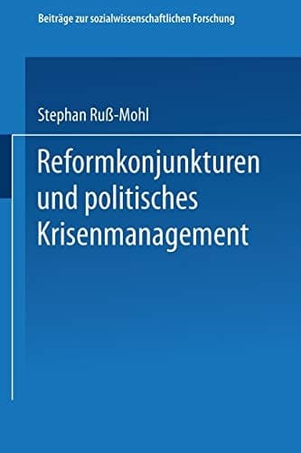 Reformkonjunkturen und politisches Krisenmanagement (Beiträge zur sozialwissenschaftlichen Forschung, 19) (German Edition)