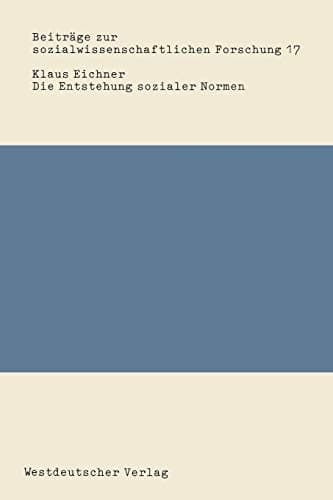 Die Entstehung sozialer Normen (Beiträge zur sozialwissenschaftlichen Forschung, 17) (German Edition)