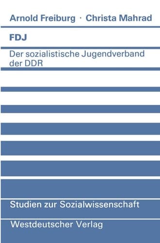 FDJ: Der sozialistische Jugendverband der DDR (Studien zur Sozialwissenschaft, 51) (German Edition)