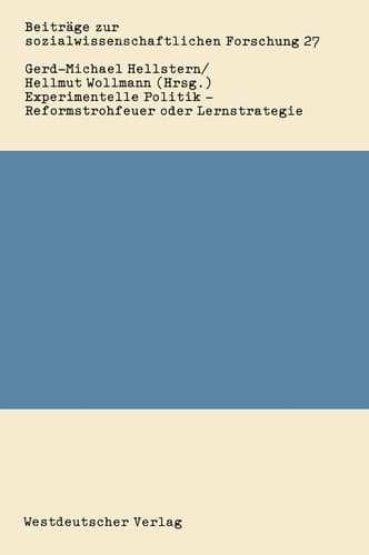 Experimentelle Politik ― Reformstrohfeuer oder Lernstrategie: Bestandsaufnahme und Evaluierung (Beiträge zur sozialwissenschaftlichen Forschung, 27) (German Edition)