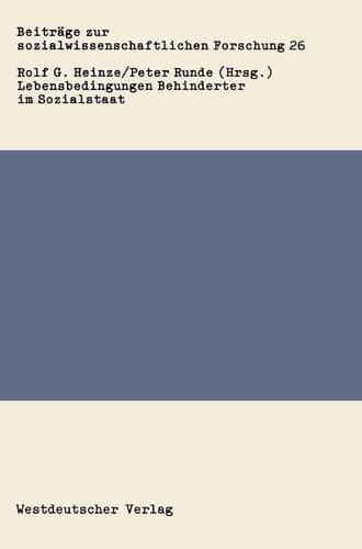Lebensbedingungen Behinderter im Sozialstaat (Beiträge zur sozialwissenschaftlichen Forschung, 26) (German Edition)