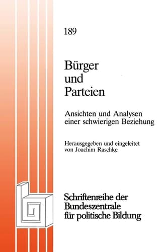 Bürger und Parteien: Ansichten und Analysen einer schwierigen Beziehung (Schriftenreihe der Bundeszentrale für politische Bildung, Bonn, 189) (German Edition)