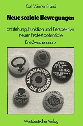 Neue soziale Bewegungen: Entstehung, Funktion und Perspektive neuer Protestpotentiale. Eine Zwischenbilanz (German Edition)