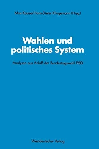 Wahlen und politisches System Analysen aus Anlaß der Bundestagswahl 1980