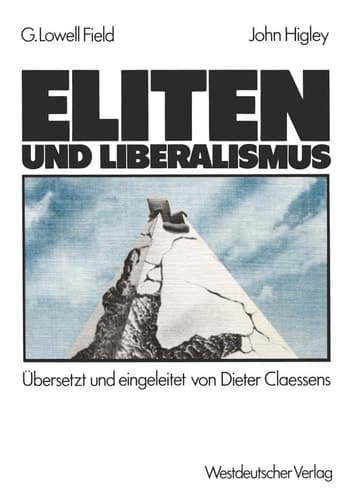 Eliten und Liberalismus Ein neues Modell zur geschichtlichen Entwicklung der Abhängigkeit von Eliten und Nicht-Eliten: Zusammenhänge, Möglichkeiten, Verpflichtungen