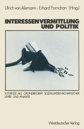 Interessenvermittlung und Politik: Interesse als Grundbegriff sozialwissenschaftlicher Lehre und Analyse (German Edition)