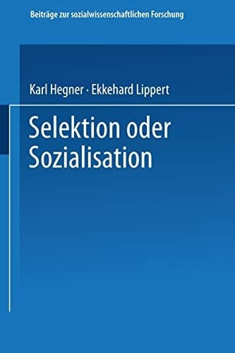 Selektion oder Sozialisation: Zur Entwicklung des politischen und moralischen Bewußtseins in der Bundeswehr (Beiträge zur sozialwissenschaftlichen Forschung, 43) (German Edition)