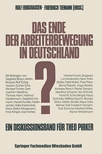 Das Ende der Arbeiterbewegung in Deutschland? Ein Diskussionsband zum sechzigsten Geburtstag von Theo Pirker