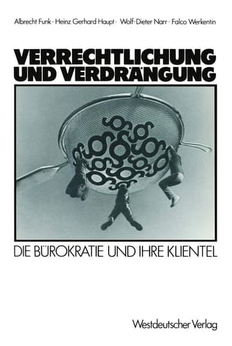 Verrechtlichung und Verdrängung: Die Bürokratie und ihre Klientel (German Edition)