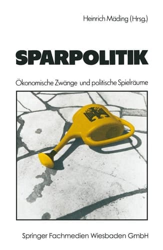 Sparpolitik: Ökonomische Zwänge und politische Spielräume (German Edition)