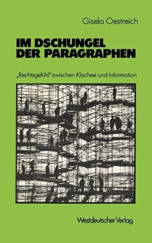 Im Dschungel der Paragraphen „Rechtsgefühl“ zwischen Klischee und Information