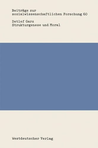Strukturgenese und Moral: Rekonstruktive Sozialisationsforschung in den Sozial- und Erziehungswissenschaften (Beiträge zur sozialwissenschaftlichen Forschung, 60) (German Edition)