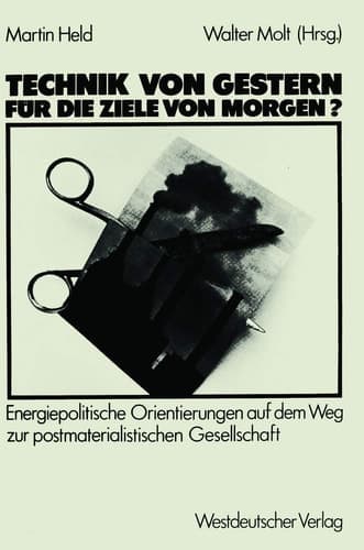 Technik von gestern für die Ziele von morgen? Energiepolitische Orientierungen auf dem Weg zur postmaterialischen Gesellschaft
