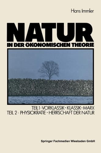 Natur in der ökonomischen Theorie Teil 1: Vorklassik — Klassik — Marx, Teil 2: Naturherrschaft als ökonomische Theorie — Die Physiokraten
