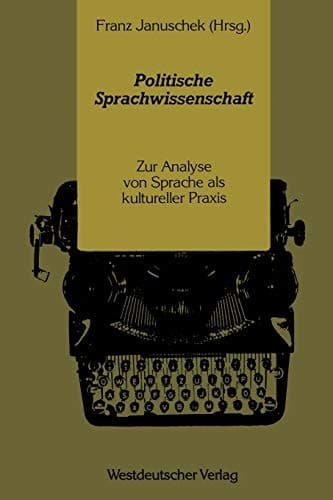 Politische Sprachwissenschaft: Zur Analyse von Sprache als kultureller Praxis (German Edition)