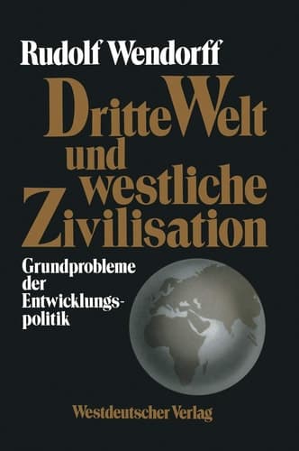 Dritte Welt und westliche Zivilisation: Grundprobleme der Entwicklungspolitik (German Edition)