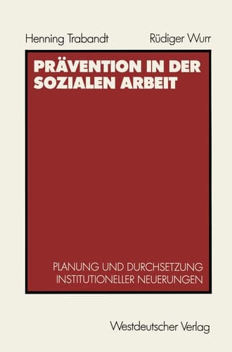 Prävention in der sozialen Arbeit Planung und Durchsetzung institutioneller Neuerungen