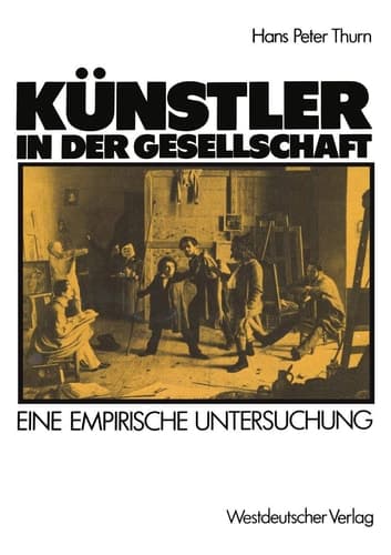Künstler in der Gesellschaft: Ergebnisse einer Befragung unter Bildenden Künstlern in Düsseldorf und Umgebung (German Edition)