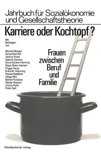 Karriere oder Kochtopf? Frauen zwischen Beruf und Familie
