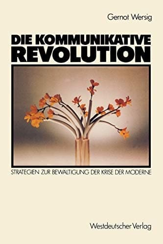 Die kommunikative Revolution Strategien zur Bewältigung der Krise der Moderne