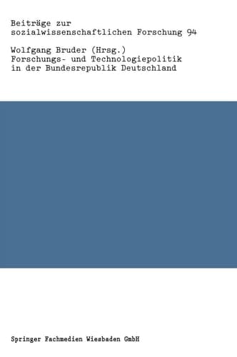 Forschungs- und Technologiepolitik in der Bundesrepublik Deutschland (Beiträge zur sozialwissenschaftlichen Forschung, 94) (German Edition)