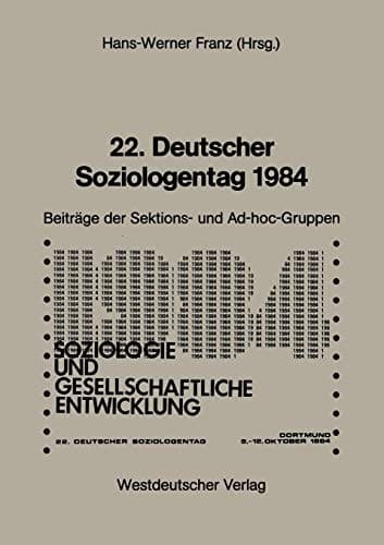 22. Deutscher Soziologentag 1984 Sektions- und Ad-hoc-Gruppen
