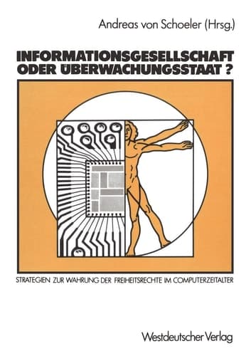 Informationsgesellschaft oder Überwachungsstaat?: Strategien zur Wahrung der Freiheitsrechte im Computerzeitalter (German Edition)