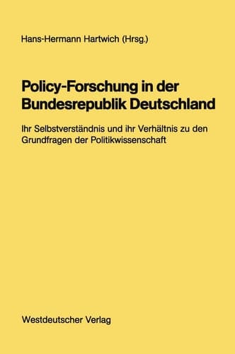 Policy-Forschung in der Bundesrepublik Deutschland: Ihr Selbstverständnis und ihr Verhältnis zu den Grundfragen der Politikwissenschaft (German Edition)