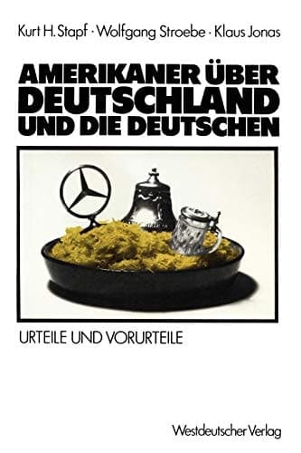 Amerikaner über Deutschland und die Deutschen: Urteile und Vorurteile (German Edition)