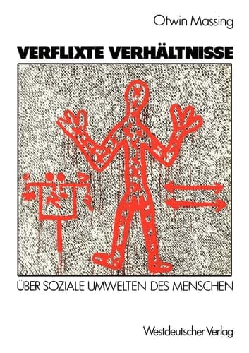 Verflixte Verhältnisse Über soziale Umwelten des Menschen