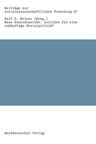 Neue SubsidiaritÇÏt: Leitidee fǬr eine zukǬnftige Sozialpolitik? [Paperback] [Jan 01, 1986] Heinze, Rolf G. (Hrsg.):